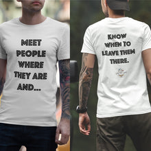 Load image into Gallery viewer, Meet People Where They Are...Short-Sleeve Gender Neutral T-Shirt