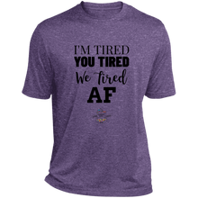 Load image into Gallery viewer, I'm Tired...Heather Dri-Fit Moisture-Wicking T-Shirt - Choose from 4 colors