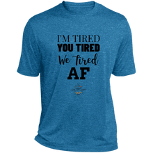 Load image into Gallery viewer, I'm Tired...Heather Dri-Fit Moisture-Wicking T-Shirt - Choose from 4 colors