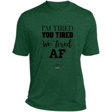 Load image into Gallery viewer, I'm Tired...Heather Dri-Fit Moisture-Wicking T-Shirt - Choose from 4 colors