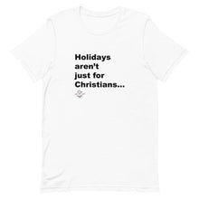 Load image into Gallery viewer, Holiday's Aren't Just For Christians - Short-Sleeve Unisex T-Shirt