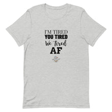 Load image into Gallery viewer, I'm Tired....Short-Sleeve Gender Neutral T-Shirt