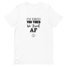 Load image into Gallery viewer, I'm Tired....Short-Sleeve Gender Neutral T-Shirt