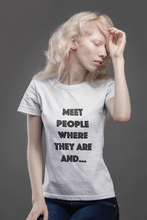 Load image into Gallery viewer, Meet People Where They Are...Short-Sleeve Gender Neutral T-Shirt