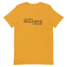 Load image into Gallery viewer, Inclusive Language Short-Sleeve Gender Neutral T-Shirt - Pick a color