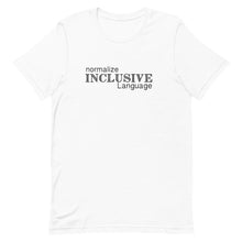 Load image into Gallery viewer, Inclusive Language Short-Sleeve Gender Neutral T-Shirt - Pick a color