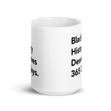 Load image into Gallery viewer, Black History 365 Mug 11oz or 15oz