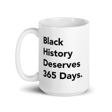 Load image into Gallery viewer, Black History 365 Mug 11oz or 15oz