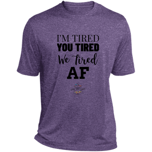 I'm Tired...Heather Dri-Fit Moisture-Wicking T-Shirt - Choose from 4 colors