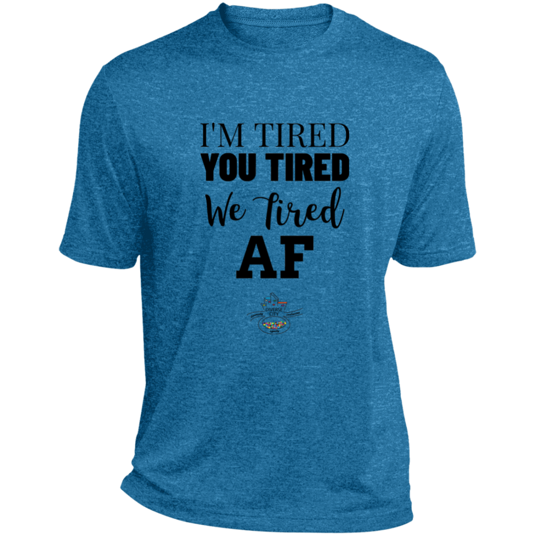 I'm Tired...Heather Dri-Fit Moisture-Wicking T-Shirt - Choose from 4 colors