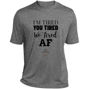 I'm Tired...Heather Dri-Fit Moisture-Wicking T-Shirt - Choose from 4 colors