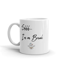 Load image into Gallery viewer, Shhh...I&#39;m on Break Mug (Choose 11oz or 15 oz)
