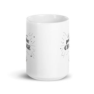 Influence Positive Change Mug Choose 11oz or 15oz