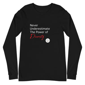 Never Underestimate the Power of Diversity Long Sleeve Tee - Gender Neutral