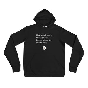 How Can I Make the World a Better Place Gender Neutral hoodie