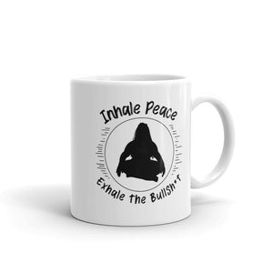 Inhale Peace, Exhale BS Mug Size 11oz or 15oz