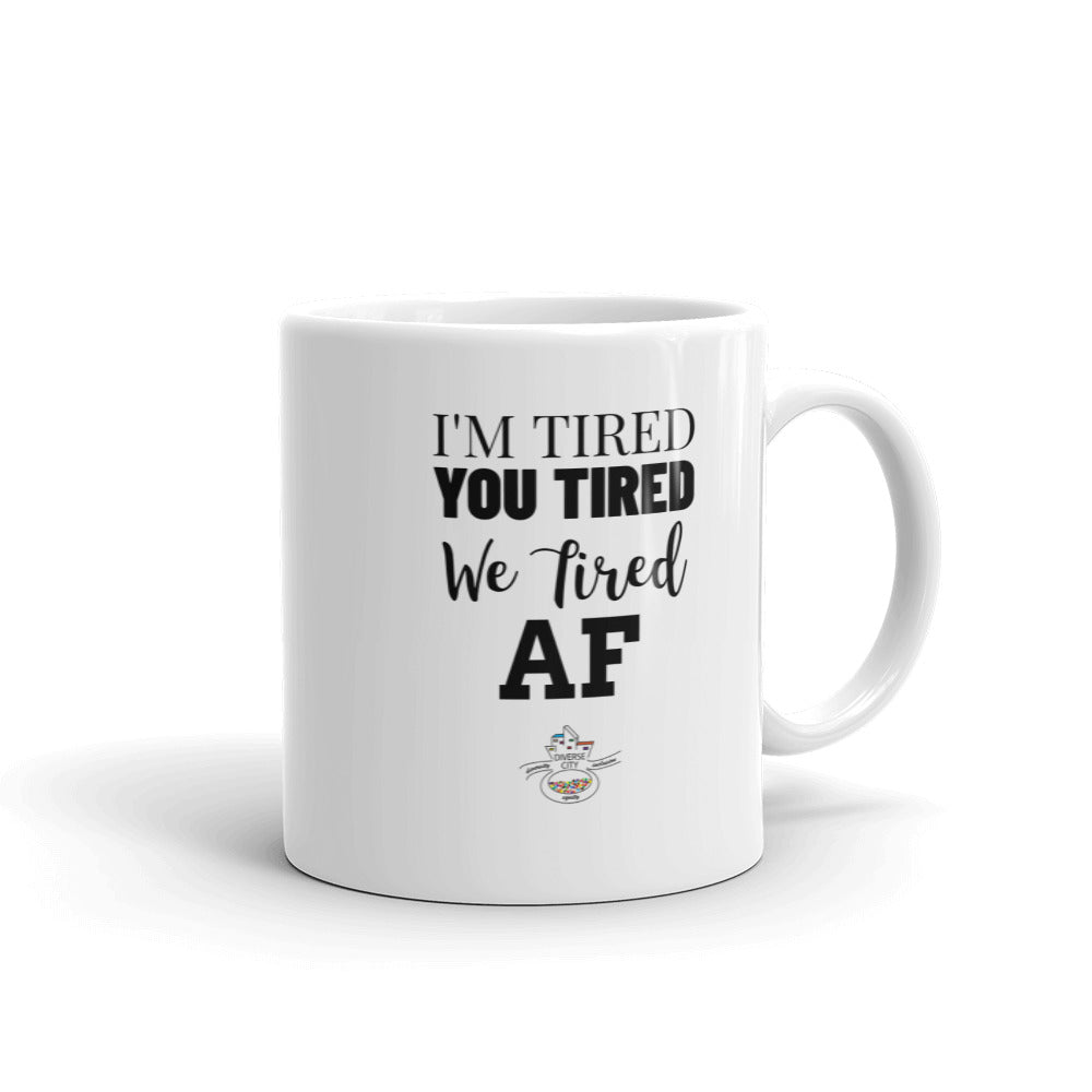 I'm Tired...Mug - Choose 11oz or 15oz