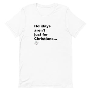 Holiday's Aren't Just For Christians - Short-Sleeve Unisex T-Shirt