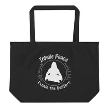 Load image into Gallery viewer, Inhale Peace Exhale the BS Large organic tote bag
