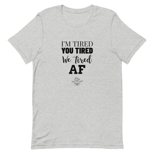 I'm Tired....Short-Sleeve Gender Neutral T-Shirt