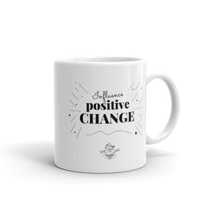 Influence Positive Change Mug Choose 11oz or 15oz