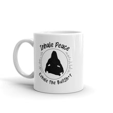 Load image into Gallery viewer, Inhale Peace, Exhale BS Mug Size 11oz or 15oz
