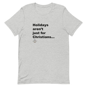 Holiday's Aren't Just For Christians - Short-Sleeve Unisex T-Shirt