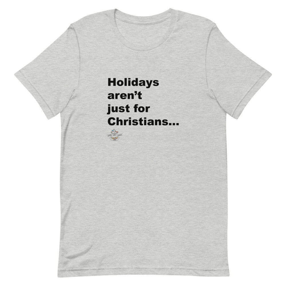 Holiday's Aren't Just For Christians - Short-Sleeve Unisex T-Shirt