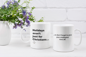 Holiday's Aren't Just for Christians Mug