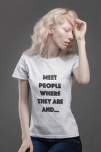 Load image into Gallery viewer, Meet People Where They Are...Short-Sleeve Gender Neutral T-Shirt
