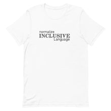 Load image into Gallery viewer, Inclusive Language Short-Sleeve Gender Neutral T-Shirt - Pick a color
